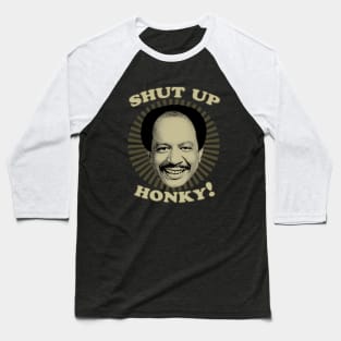 Jeffersons - Shut Up Honky Baseball T-Shirt